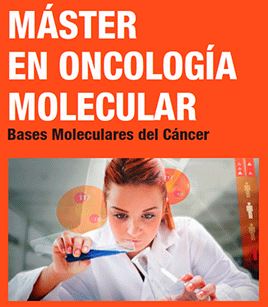 Máster en Oncología Molecular. Un conocimiento indispensable en la práctica clínica